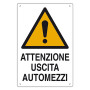 CARTELLO  ATTENZIONE USCITA AUTOMEZZI  cm 40 x 60